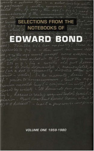 Notebooks of Edward Bond: Vol 1 (Diaries, Letters and Essays)
