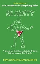 Blighty: The Quest for Britishness, Britain, Britons, Britishness and the British