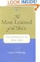The Most Learned of the Shi`a: The Institution of the Marja` Taqlid
