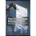 The Toilet Paper Entrepreneur: The tell-it-like-it-is guide to cleaning up in business, even if you are at the end of your roll.