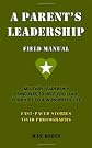 A Parent's Leadership Field Manual