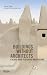 Buildings without Architects: A Global Guide to Everyday Architecture