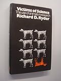 Victims of science : the use of animals in research