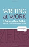 Writing at Work - A Quick and Easy Guide to Grammar and Effective Business Writing