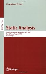 Static Analysis: 13th International Symposium, SAS 2006, Seoul, Korea, August 29-31, 2006, Proceedings (Lecture Notes in Computer Science / Programming and Software Engineering)