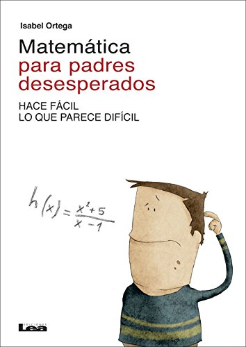 Matemática para padres desesperados (Spanish Edition)