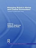 Managing Britain's marine and coastal environment : towards a sustainable future