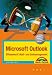 Effizientes E-Mail- und Zeitmanagement mit Microsoft Outlook. Tipps und Strategien