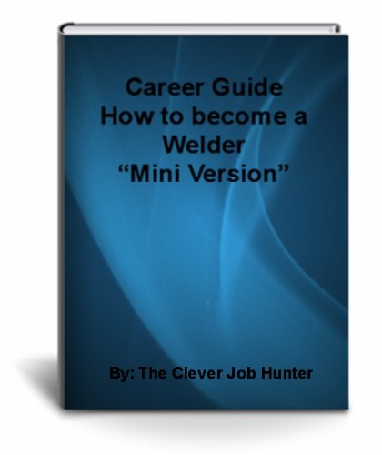 How to become a Welder Mini Guide (Career Guides)
