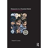 MuseumsinaTroubledWorld:Renewal,IrrelevanceorCollapse?