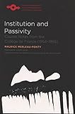 Institution and passivity : course notes from the Collège de France (1954-1955)