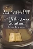 The Pythagoras Solution (The Mason Trio Math Mysteries)