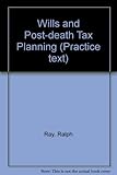 Wills and post-death tax planning : a practical approach