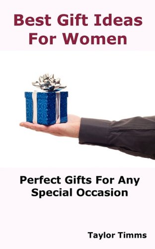 Best Gift Ideas for Women: Perfect Gifts for Any Special Occasion Including Birthday, Anniversary, Wedding, Engagement, Christmas, Graduation, Valentine Day, Mothers Day, Holiday and Business.