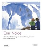 Emil Nolde - »Reiselust«: Unterwegs in Deutschland, Spanien und der Schweiz