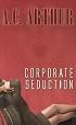 Corporate Seduction (Indigo: Sensuous Love Stories)