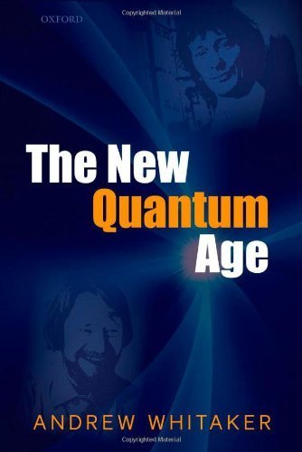 The New Quantum Age: From Bell's Theorem to Quantum Computation and Teleportation by Andrew Whitaker (2012-02-01)