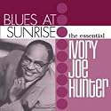 Blues at Sunrise: The Essential Ivory Joe Hunter