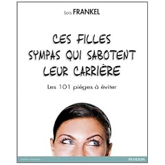 Ces filles sympas qui sabotent leur carri�re - Les 101 pi�ges � �viter