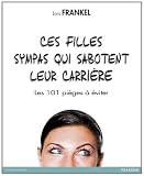 Ces filles sympas qui sabotent leur carri�re - Les 101 pi�ges � �viter