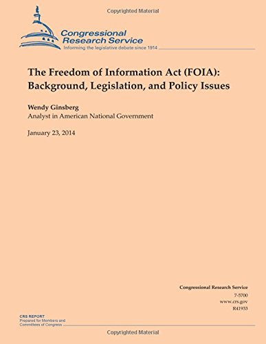 The Freedom of Information Act (FOIA): Background, Legislation, and Policy Issues