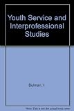 Youth service and interprofessional studies : [papers presented at a national conference at Westhill College of Education, Birmingham]