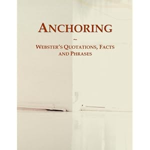 Anchoring: Webster's Quotations, Facts and Phrases by Icon Group