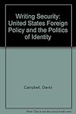 Writing security : United States foreign policy and the policies of identity