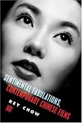 Sentimental Fabulations, Contemporary Chinese Films: Attachment in the Age of Global Visibility (Film and Culture Series)