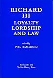 Richard III : loyalty, lordship and law
