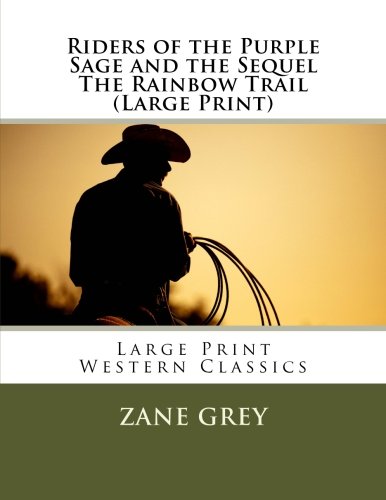 Riders of the Purple Sage and the Sequel The Rainbow Trail (Large Print)