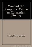You and the computer : a course in computer literacy
