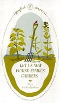 Let Us Now Praise Famous Gardens (English Journeys)