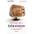How to Get a Job in Television: Build Your Career from Runner to Series Producer (Professional Media Practice)