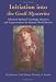 Initiation into the Grail Mysteries: Advanced Spiritual Teachings, Practices, and Empowerments for Esoteric World Service