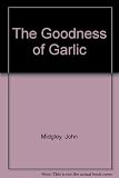 The goodness of garlic