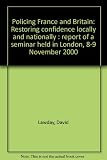 Policing France and Britain : restoring confidence locally and nationally : report of a seminar held in London, 8-9 November 2000