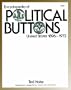 Encyclopedia of Political Buttons: United States 1896-1972 : Including Prices, Campaign History, Technical Facts and Statistics