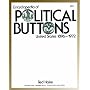 Encyclopedia of Political Buttons: United States 1896-1972 : Including Prices, Campaign History, Technical Facts and Statistics/With 1998 Revised Price Supplement