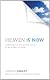 Heaven Is Now: Awakening Your Five Spiritual Senses to the Wonders of Grace