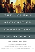 The Gospels and Acts (The Holman Apologetics Commentary on the Bible) The Gospels and Acts (The Holman Apologetics Commentary on the Bible)