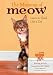 The Meaning of Meow, Understanding and Caring for Your Cat