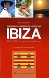 Klassische & moderne Rezepte aus Ibiza: Mehr als 210 Rezepte von der wei&szlig;en Insel - Marion Agthe