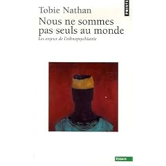Nous ne sommes pas seuls au monde : Les enjeux de l'ethnopsychiatrie