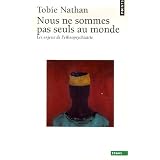 Nous ne sommes pas seuls au monde : Les enjeux de l'ethnopsychiatriepar Tobie Nathan