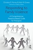 Responding to family violence : a comprehensive, research-based guide for therapists