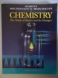 Student's solutions manual to accompany Chemistry, the study of matter and its changes [by] James E. Brady, John R. Holum
