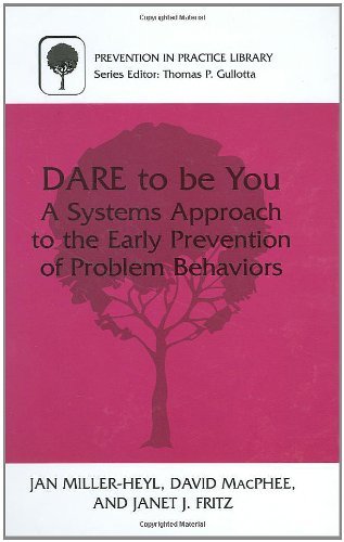 Dare to be You: A Systems Approach to the Early Prevention of Problem Behaviors (Prevention in Practice Library)