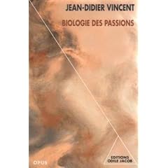 Biologie des passions : Nouvelle �dition revue et augment�e d'un avant-propos in�dit