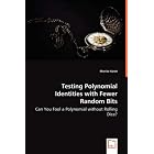 Testing Polynomial Identities with Fewer Random Bits: Can You Fool a Polynomial without... by Moritz Hardt